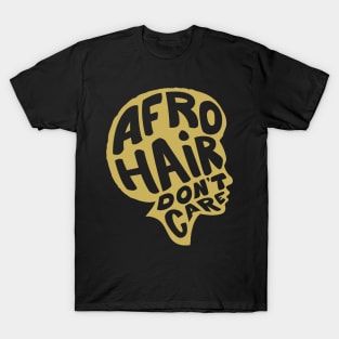 Afro Hair Don't Care Black Pride Design T-Shirt